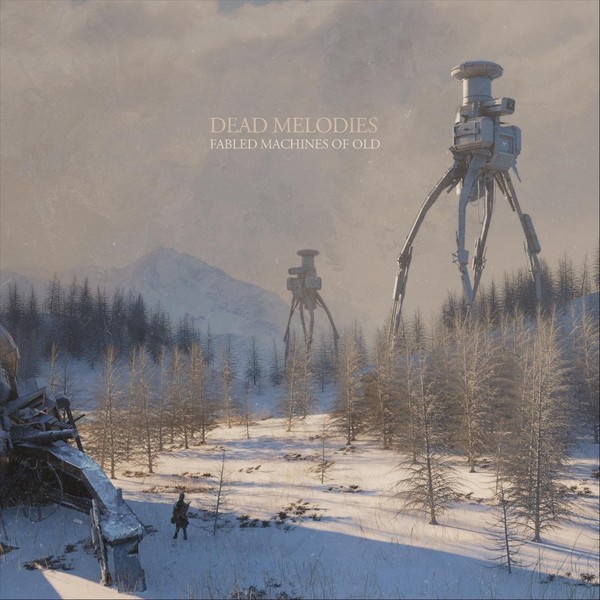 Dead Melodies - Fabled Machines of Old - 2021