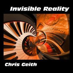 Chris Geith - Invisible Reality 2021