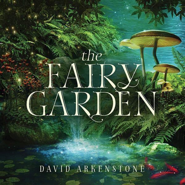 David Arkenstone - The Fairy Garden (2016)